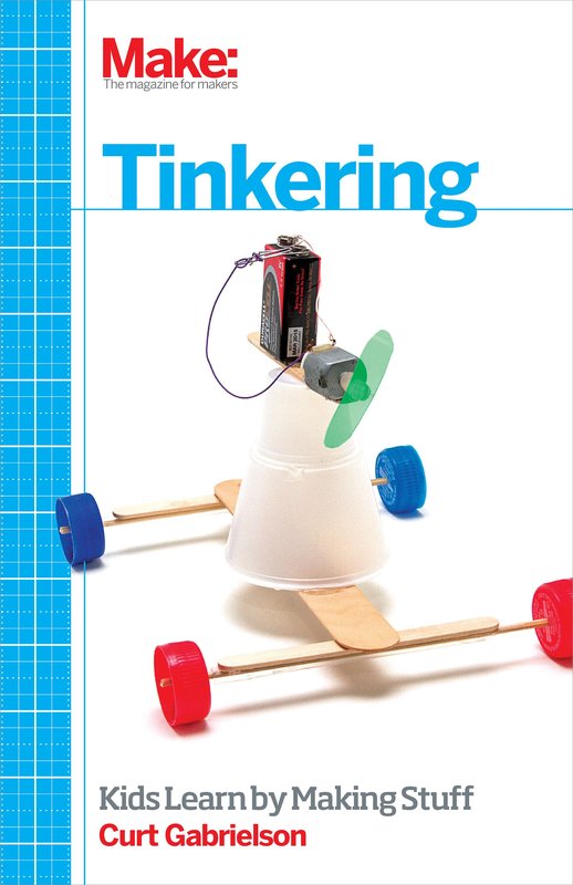 Book: Make: Tinkering: Kids learn by making stuff