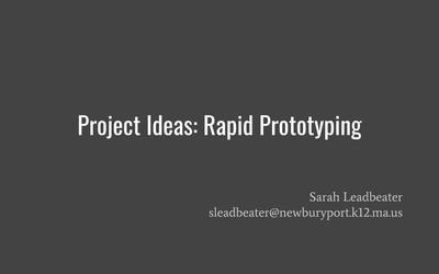Project Ideas: Rapid Prototyping