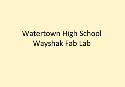 Watertown High School Wayshak Fab Lab